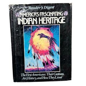 America's Fascinating Indian Heritage Reader's Digest Editors Hardcover1991